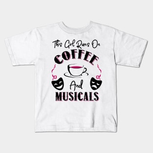 This Girl Runs On Coffee and Musicals Kids T-Shirt